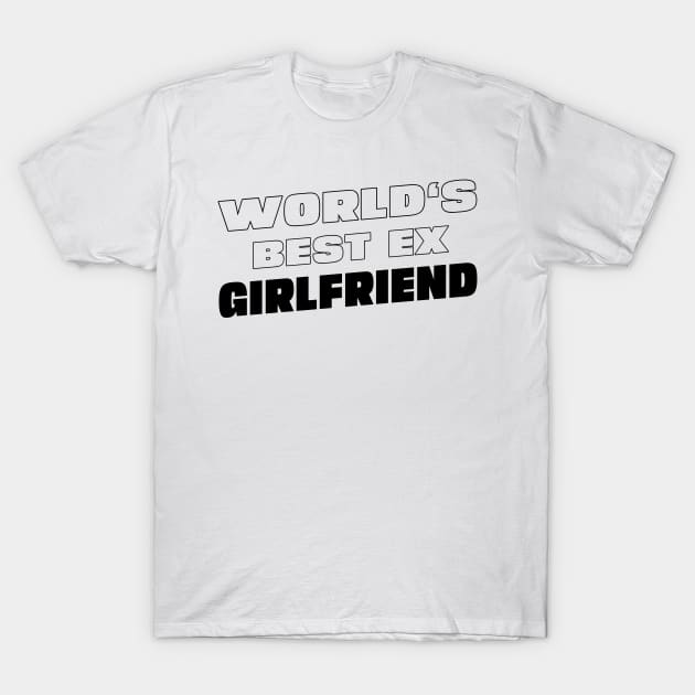 World's Best Ex Girlfriend Funny Cute Ex Girlfriend T-Shirt by The Design Hup